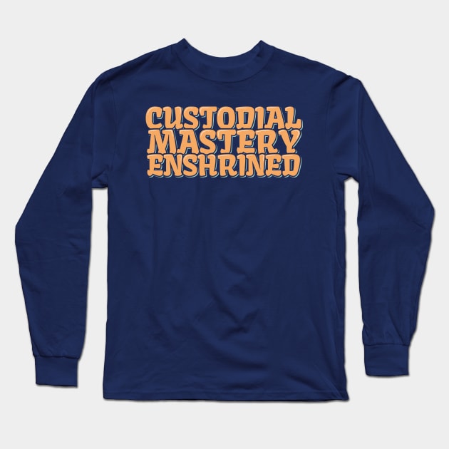 Custodial Mastery Enshrined Long Sleeve T-Shirt by ardp13